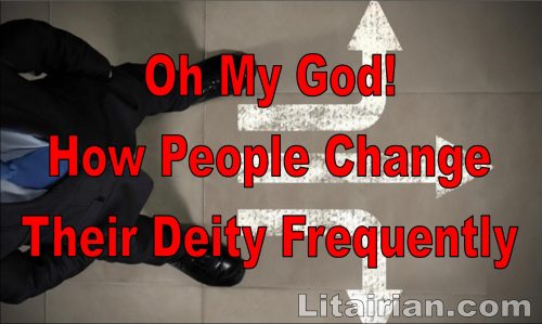 Oh My God! Oh My God! How People Change Their Deity Frequently